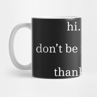 Hi don't be racist thanks. (White) Mug